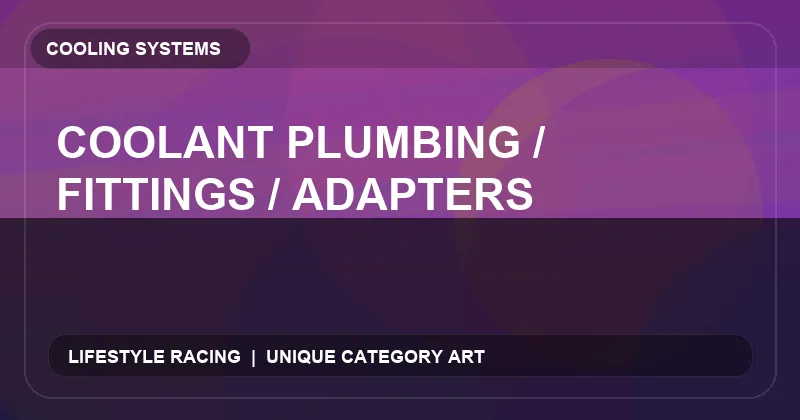 Coolant Plumbing / Fittings / Adapters